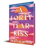 Forty Year Kiss, A by Nickolas Butler; 2025. Hardcover.