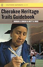 Cherokee Heritage Trails Guidebook by Barbara R. Duncan, Brett H. Riggs; 2003. Softcover