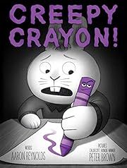 Creepy Crayon! by Aaron Reynolds, Peter Brown (Illustrator); 2022. Softcover. (Ch-PIC)