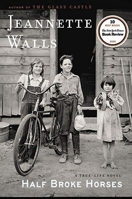 Half Broke Horses by Jeannette Walls; 2009. Hardcover. (First Edition)