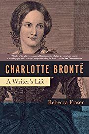 Charlotte Bronte: A Writer's Life by Rebecca Fraser; 2008. Softcover.