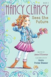 Fancy Nancy: Nancy Clancy Sees the Future by Jane O'Connor; 2013. Hardcover. (Ch-FIC)