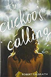 Cuckoo's Calling, The (Cormoran Strike #1) by Robert Galbraith; 2013. Hardcover.