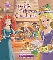 Disney Princess Cookbook, The by Disney Book Group; 2013. Hardcover (Ch-NF)