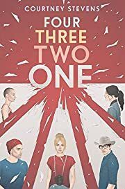 Four Three Two One by Courtney Stevens; 2018. Hardcover (YA)