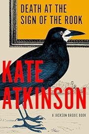Death at the Sign of the Rook (Jackson Brodie #6) by Kate Atkinson; 2024. Hardcover.