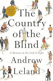 Country of the Blind, The: A Memoir at the End of Sight by Andrew Leland; 2023. Hardcover.