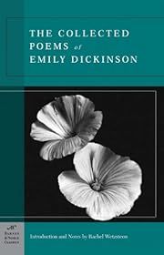 Collected Poems of Emily Dickinson, The by Emily Dickinson, Rachel Wetzsteon (Intro and Notes); 1891/2003. Softcover. (Barnes &amp; Noble Classic) (CO)