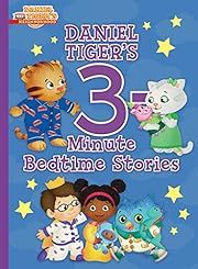 Daniel Tiger's 3-Minute Bedtime Stories (Daniel Tiger's Neighborhood) by Various; 2018. Hardcover (Ch-FIC)