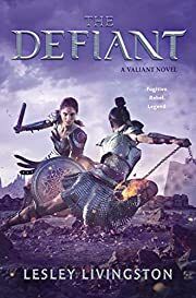 Defiant (Valiant), The by Lesley Livingston; 2018. Hardcover (YA)