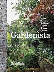 Gardenista: The Definitive Guide to Stylish Outdoor Spaces by Michelle Slatalla; 2016. Hardcover. (LF)