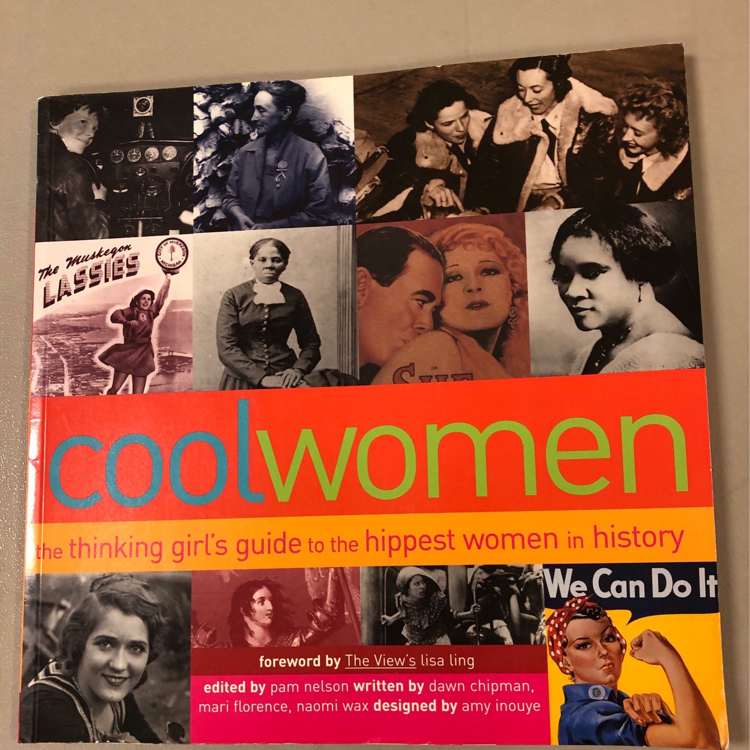 Cool Women: The Thinking Girl's Guide to the Hippest Women in History; By Dawn Chapman. 2001. Softcover (Ch-NF)