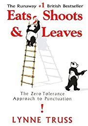 Eats, Shoots &amp; Leaves: The Zero Tolerance Approach to Punctuation by Lynne Truss; 2004. Hardcover.