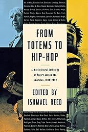 From Totems to Hip-Hop: A Multicultural Anthology of Poetry Across the Americas 1900-2002 by Ishmael Reed (Editor); 2002. Softcover.