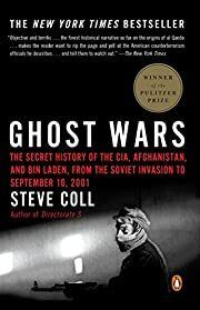 Ghost Wars: The Secret History of the CIA, Afghanistan, and Bin Laden, from the Soviet Invasion to September 10, 2001 by Steve Coll; 2004. Softcover.