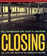 Closing: The Life and Death of an American Factory (The Lyndhurst Series on the South) by Cathy N. Davidson, Bill Bamberger; 1998. Hardcover (LF)