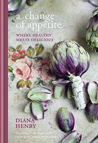 Change of Appetite, A: Where Delicious Meets Healthy by Diana Henry; 2014. Hardcover. (F&amp;C)