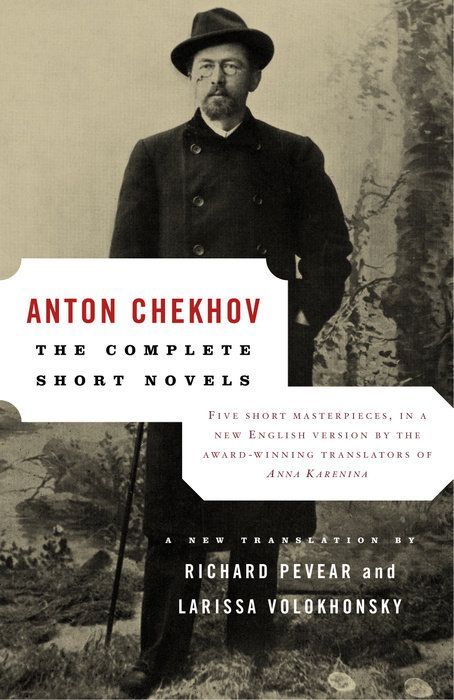 Complete Short Novels, The by Anton Chekhov, Richard Pevear, Larissa Volokhonsky (Translators); 2005. Softcover.