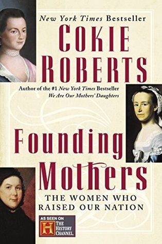 Founding Mothers: The Women Who Raised Our Nation by Cokie Roberts; 2005. Softcover.