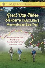 Great Day Hikes on North Carolina's Mountains-To-Sea Trail (Southern Gateways Guide) by Friends of the Mountains-to-Sea Trail , Jim Grode (Editor); 2020. Softcover. (CO-NC)