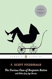 Curious Case of Benjamin Button and Other Jazz Age Stories, The by F. Scott Fitzgerald; 1922/2008. Softcover. (Penguin Classics) (CO)