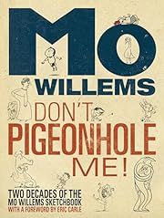 Don't Pigeonhole Me! by Mo Willems. Foreword by Eric Carle. 2013. Hardcover. (REALLY BIG Book)