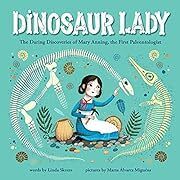 Dinosaur Lady by Linda Skeers, Marta Alvarez Miguens (Illustrator); 2020. Hardcover (Ch-NF)