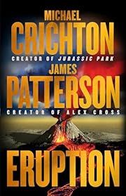 Eruption by Michael Crichton, James Patterson; 2024. Hardcover.