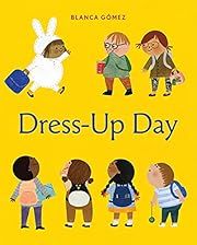 Dress-Up Day by Blanca Gómez (Illustrator); 2022. Hardcover. (Ch-PIC)