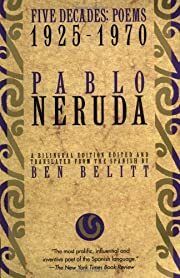 Five Decades: Poems 1925-1970: Pablo Neruda (English and Spanish Edition) by Pablo Neruda, Ben Belitt (Editor, Translator); 1994. Softcover.