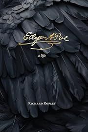 Edgar Allan Poe: A Life by Richard Kopley; 2025. Hardcover.