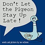 Don't Let the Pigeon Stay Up Late! by Mo Willems; 2006. Hardcover  (Ch-PIC)