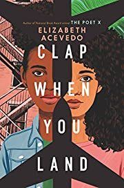 Clap When You Land by Elizabeth Acevedo; 2020. Hardcover (YA)
