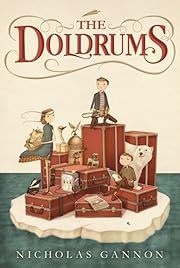 Doldrums, The by Nicholas Gannon; 2015. Hardcover. (Ch-FIC)
