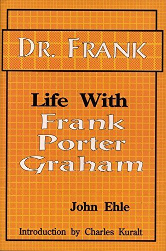 Dr. Frank: Life with Frank Porter Graham by John Ehle, Charles Kuralt (Introduction). 1993. First Edition. Hardcover. (CO-NC)
