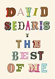 David Sedaris: The Best of Me by David Sedaris; 2020. Softcover.