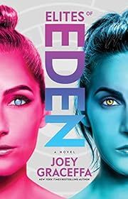 Elites of Eden: A Novel (Children of Eden) by Joey Graceffa; 2017. Hardcover (YA)