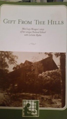 Gift From the Hills: Miss Lucy Morgan's Story of Her Unique Penland School by Lucy Morgan, LeGette Blythe; 1958/2005. Softcover. (CO-NC)