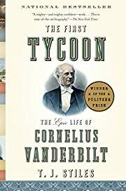 First Tycoon, The: The Epic Life of Cornelius Vanderbilt by T.J. Stiles; 2010. Softcover.