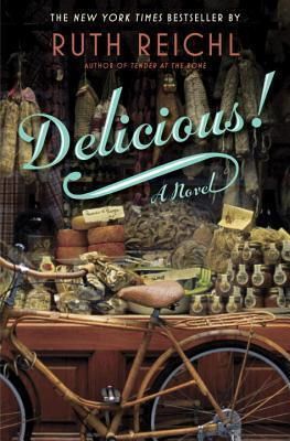 Delicious!: A Novel by Ruth Reichl; 2014. Hardcover. (First Edition)
