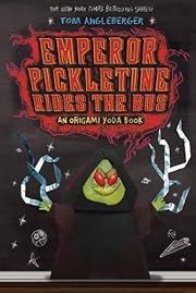 Emperor Pickletine Rides the Bus (Origami Yoda) by Tom Angleberger; 2014. Hardcover. (Ch-FIC)