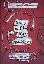 Good Girl, Bad Blood (A Good Girl's Guide to Murder #2) by Holly Jackson; 2021. Hardcover (YA)