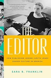 Editor, The: How Publishing Legend Judith Jones Shaped Culture in America by Sara B Franklin; 2024. Hardcover.