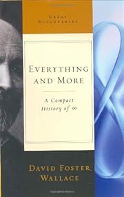 Everything and More: A Compact History of Infinity (Great Discoveries) by David Foster Wallace; 2003. Hardcover.