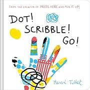 Dot! Scribble! Go! by Herve Tullet; 2024. Hardcover. (Ch-NF)
