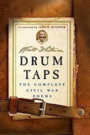 Drum Taps: The Complete Civil War Poems by Walt Whitman (introduction by James McPherson); 2015. Hardcover.