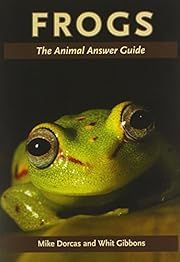 Frogs: The Animal Answer Guide by Mike Dorcas, Whit Gibbons; 2011. Softcover.