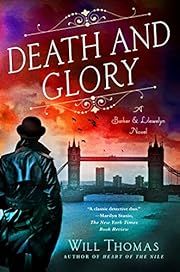 Death and Glory (Barker &amp; Llewelyn #15) by Will Thomas; 2024. Hardcover.
