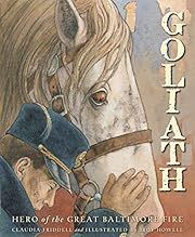 Goliath: Hero of the Great Baltimore Fire (True Stories) by Claudia Friddell; 2010. Hardcover (Ch-NF)