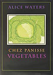 Chez Panisse Vegetables by Alice L. Waters; 1996. Hardcover. (F&amp;C)
